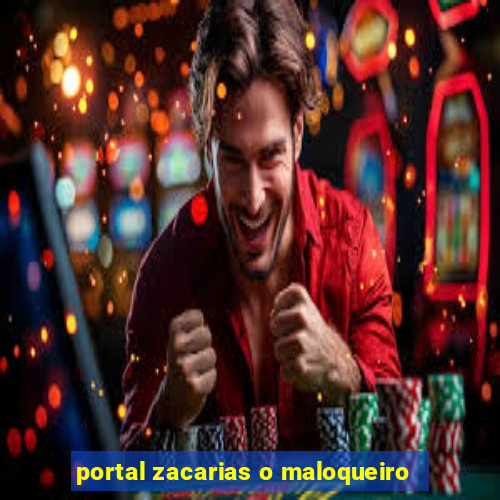 portal zacarias o maloqueiro